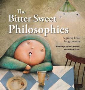 The Bitter Sweet Philosophies di K. K. Jart edito da Eunoia Publishing Limited
