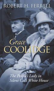 Ferrell, R:  Grace Coolidge di Robert H. Ferrell edito da University Press of Kansas