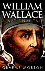 William Wallace: A National Tale di Graeme Morton edito da PAPERBACKSHOP UK IMPORT
