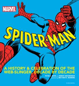 Spider-Man: A History and Celebration of the Web-Slinger, Decade by Decade di Matthew K. Manning, Robert Greenberger, Peter A. David edito da BECKER & MAYER
