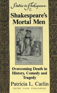 Shakespeare's Mortal Men di Patricia L. Carlin edito da Lang, Peter