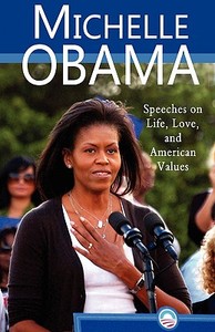 Michelle Obama: Speeches on Life, Love, and American Values di Michelle Obama edito da PACIFIC PUB STUDIO