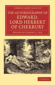 The Autobiography of Edward, Lord Herbert of Cherbury di Edward Herbert edito da Cambridge University Press