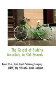 The Gospel Of Buddha According To Old Records di Carus Paul edito da Bibliolife