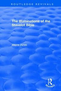 : The Illuminations of the Stavelot Bible (1978) di Wayne Dynes edito da Taylor & Francis Ltd