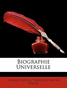 Biographie Universelle di Charles Weiss edito da Nabu Press
