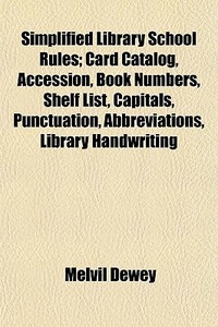 Simplified Library School Rules; Card Ca di Melvil Dewey edito da General Books