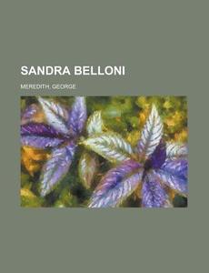 Sandra Belloni - Volume 4 di George Meredith edito da Rarebooksclub.com
