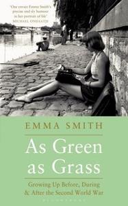 As Green as Grass di Emma Smith edito da Bloomsbury Publishing PLC