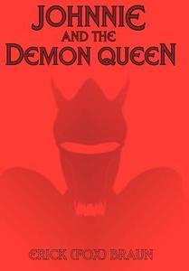 Johnnie and the Demon Queen di Erick Braun edito da AuthorHouse