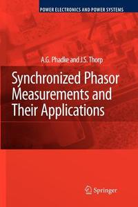 Synchronized Phasor Measurements and Their Applications di A. G. Phadke, J. S. Thorp edito da Springer US