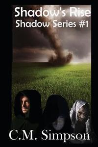 Shadow's Rise: Shadow Series: Book 2 di C. M. Simpson edito da Createspace