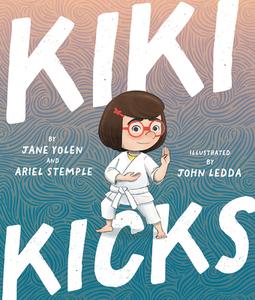 Kiki Kicks di Jane Yolen, Ariel Stemple edito da BEAMING BOOKS