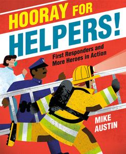 Hooray for Helpers!: First Responders and More Heroes in Action di Mike Austin edito da RANDOM HOUSE