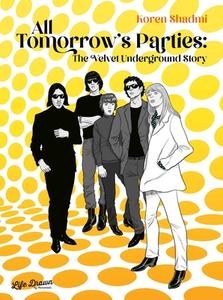The Velvet Underground: All Tomorrow's Parties di Koren Shadmi edito da HUMANOIDS INC