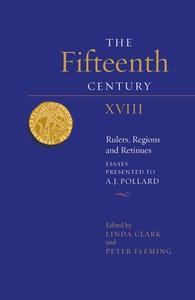 The Fifteenth Century Xviii - Rulers, Regions And Retinues di Linda Clark, Peter Fleming edito da Boydell & Brewer Ltd