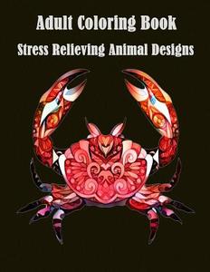 Adult Coloring Book: Stress Relieving Animal Designs: A Cute Coloring Book with Fun, Simple (Perfect for Beginners and Animal Lovers) di Dinso See, Animal Coloring Books edito da Createspace Independent Publishing Platform
