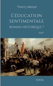 L'éducation sentimentale, roman historique? di Thierry Morati edito da Books on Demand