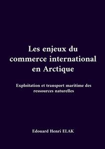 Les enjeux du commerce international en Arctique di Edouard Henri Elak edito da Books on Demand
