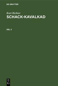 Schack-kavalkad, Del 2 di Kurt Richter edito da De Gruyter