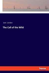 The Call of the Wild di Jack London edito da hansebooks