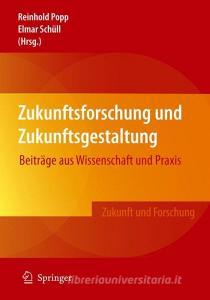 Zukunftsforschung und Zukunftsgestaltung di Reinhold Popp, Elmar Schull edito da Springer Berlin Heidelberg