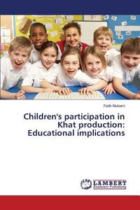 Children's participation in Khat production: Educational implications di Faith Mukami edito da LAP Lambert Academic Publishing