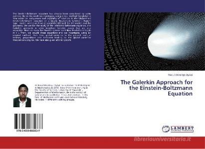 The Galerkin Approach for the Einstein-Boltzmann Equation di Raoul Domingo Ayissi edito da LAP Lambert Academic Publishing