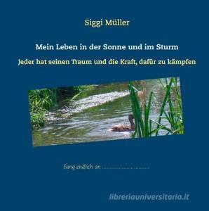 Mein Leben in der Sonne und im Sturm di Siggi Müller edito da Books on Demand