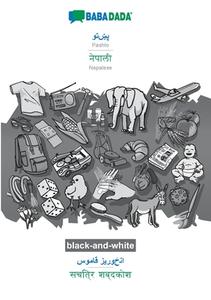 BABADADA black-and-white, Pashto (in arabic script) - Nepalese (in devanagari script), visual dictionary (in arabic script) - visual dictionary (in de di Babadada Gmbh edito da Babadada