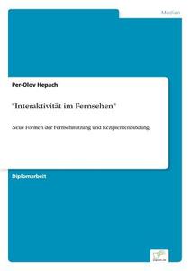 "Interaktivität im Fernsehen" di Per-Olov Hepach edito da Diplom.de