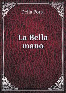 La Bella Mano di Della Porta edito da Book On Demand Ltd.