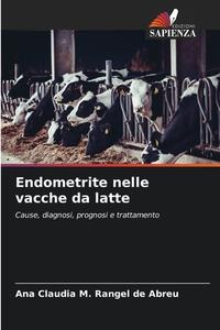 Endometrite nelle vacche da latte di Ana Claudia M. Rangel de Abreu edito da Edizioni Sapienza