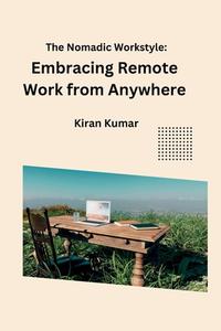 The Nomadic Workstyle di Kiran Kumar edito da Self Publisher
