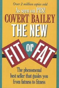 The New Fit Or Fat di Covert Bailey edito da Houghton Mifflin