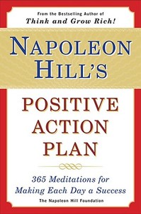 Napoleon Hill's Positive Action Plan di Napoleon Hill Foundation edito da Plume