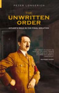 The Unwritten Order di Peter Longerich edito da The History Press Ltd