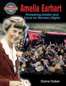 Amelia Earhart di Diane Dakers edito da Crabtree Publishing Co,US
