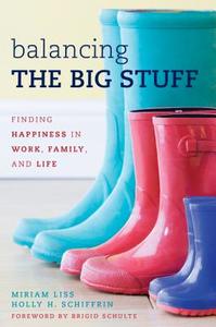 Balancing the Big Stuff di Miriam Liss, Holly H. Schiffrin edito da Rowman & Littlefield