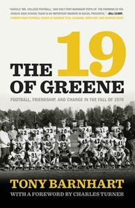 The 19 of Greene: Football, Friendship, and Change in the Fall of 1970 di Tony Barnhart edito da UNIV OF GEORGIA PR