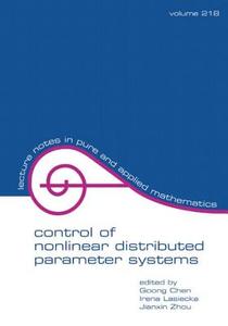 Control Of Nonlinear Distributed Parameter Systems di Jianxin Zhou, Goong Chen, Irena Lasiecka edito da Taylor & Francis Inc