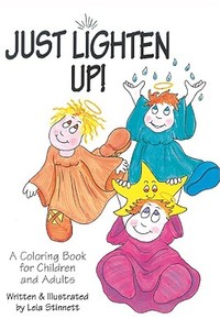 Just Lighten Up!: A Coloring Book for Children and Adults di Leia Stinnett edito da LIGHT TECHNOLOGY PUB