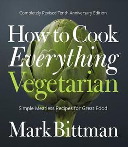 How to Cook Everything Vegetarian di Mark Bittman edito da Wiley india Pvt. Ltd