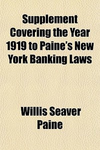 Supplement Covering The Year 1919 To Pai di Willis Seaver Paine edito da General Books