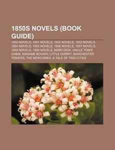 1850s Novels: 1850 Novels, 1851 Novels, di Books Llc edito da Books LLC, Wiki Series