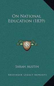 On National Education (1839) di Sarah Austin edito da Kessinger Publishing