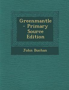 Greenmantle di John Buchan edito da Nabu Press