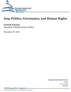 Iraq: Politics, Governance and Human Rights di Kenneth Katzman, Congressional Research Service edito da Createspace