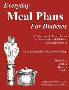 Everyday Meal Plans for Diabetes: A Collection of Planned Meals for Diabetics and Their Families di Wayne C. Goodwin Aac edito da Createspace