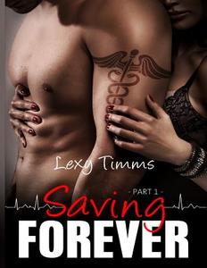 Saving Forever - Part 1 di Lexy Timms edito da Createspace